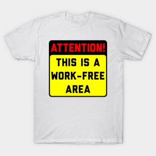 Attention! Work-Free Area T-Shirt